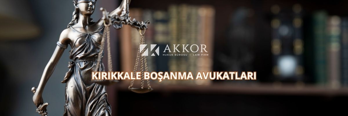 Kırıkkale Boşanma Avukatları