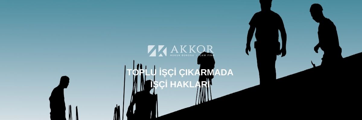 Toplu İşçi Çıkarmada İşçi Hakları